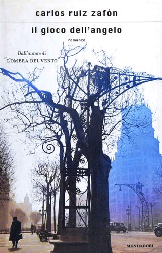 Carlos Ruiz Zafón: Il gioco dell'angelo (Italian language, 2008, Mondadori)