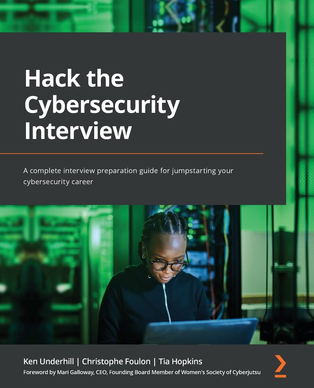 Tia Hopkins, Mari Galloway, Christophe Foulon, Ken Underhill: Hack the Cybersecurity Interview (Paperback, 2022, Packt Publishing, Limited)