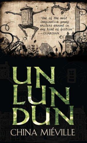 China Miéville: UN LUN DUN (Hardcover, 2007, MACMILLAN CHILDREN\'S BOOKS)