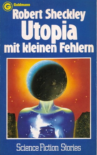 Robert Sheckley: Utopia mit kleinen Fehlern (Paperback, German language, 1979, Wilhelm Goldmann Verlag)
