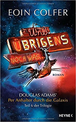 Eoin Colfer, Simon Jones, Michel Pagel: Und übrigens noch was ... (Hardcover, deutsch language, 2009, Heyne Verlag)