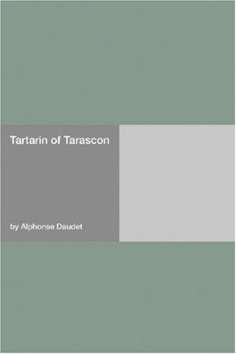 Alphonse Daudet: Tartarin of Tarascon (Paperback, 2006, Hard Press)
