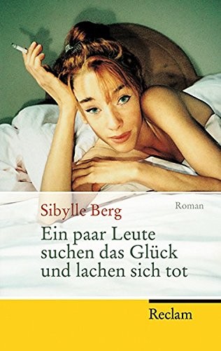 Sibylle Berg: Ein paar Leute suchen das Glück und lachen sich tot (Paperback, German language, 2008, Reclam Philipp Jun.)