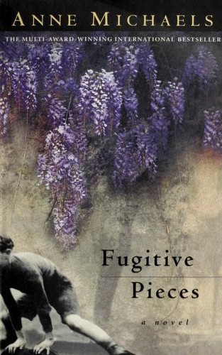 Anne Michaels: Fugitive pieces (1996, McClelland & Stewart)