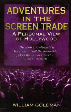William Goldman: Adventures in the Screen Trade (Paperback, 1996, Abacus)