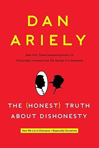 Dan Ariely: The Honest Truth About Dishonesty: How We Lie to Everyone - Especially Ourselves (2012)