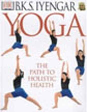 B. K. S. Iyengar: Yoga (2001, Dorling Kindersley)