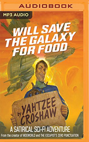 Yahtzee Croshaw: Will Save the Galaxy for Food (2017, Audible Studios on Brilliance Audio, Audible Studios on Brilliance)