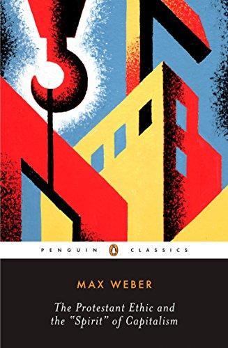 Max Weber: The Protestant Ethic and the Spirit of Capitalism (2002)