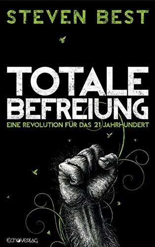 Steven Best: Totale Befreiung (Paperback, 2014, Echo Verlag)
