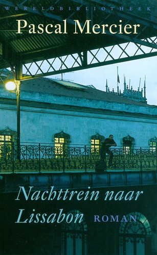 Pascal Mercier: Nachttrein naar Lissabon (EBook, Dutch language, 2006, Wereldbibliotheek)