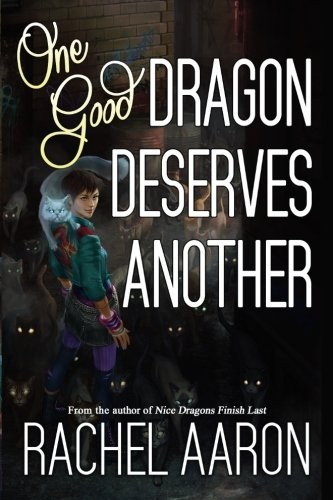 Rachel Aaron: One Good Dragon Deserves Another (Paperback, CreateSpace Independent Publishing Platform)