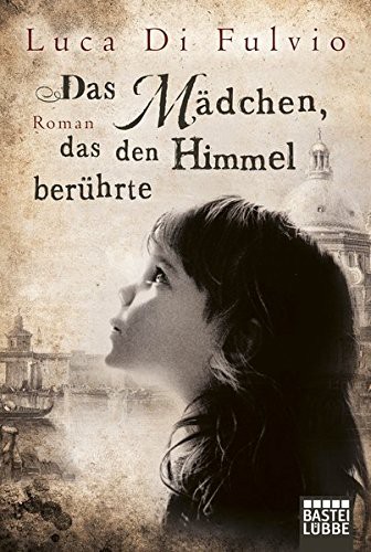 Di Fulvio  Luca: Das Mädchen, das den Himmel berührte (Paperback, 2013, Bastei Lubbe)
