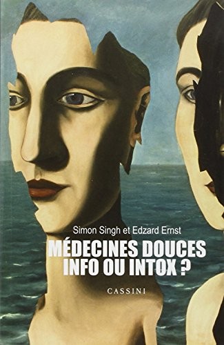 Simon Singh, Edzard Ernst: Médecines douces : info ou intox ? (French language, 2014, Cassini)