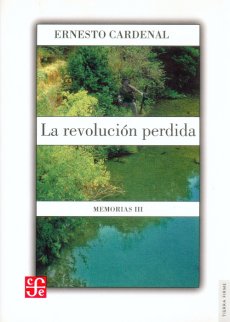 Ernesto Cardenal: La revolución perdida (Español language)