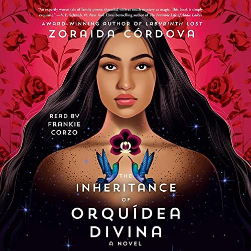 Zoraida Córdova: The Inheritance of Orquídea Divina (AudiobookFormat, 2021, Simon & Schuster Audio and Blackstone Publishing)