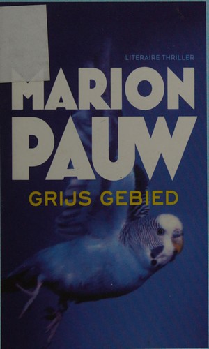 Marion Pauw: Grijs gebied (Dutch language, 2015, Stichting Collectieve Propaganda van het Nederlandse Boek)