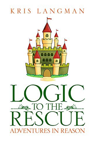 Kris Langman: Logic to the Rescue (Paperback, 2016, Independently Published, Independently published)