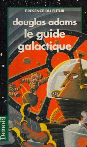 Douglas Adams: Le guide galactique (French language, 1997, Denoël)