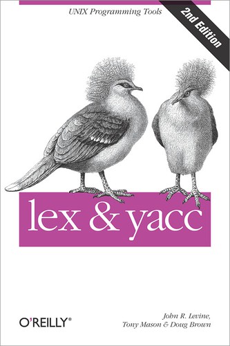 Doug Brown Doug, John R. Levine, Tony Mason, Tony Mason, Doug Brown: lex & yacc (EBook, 2012, O’Reilly Media)