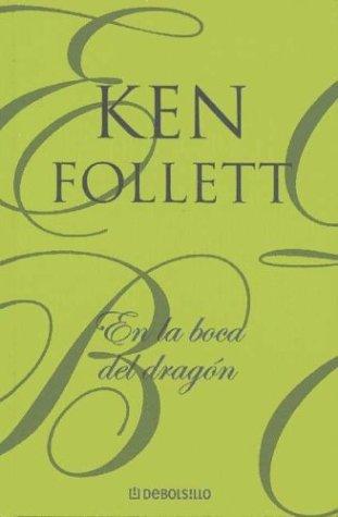 Ken Follett: En La Boca del Dragon (Hardcover, Spanish language, 2004, Debolsillo)