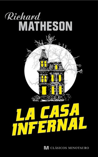 Richard Matheson: La casa infernal (Spanish language, 2011, Minotauro)