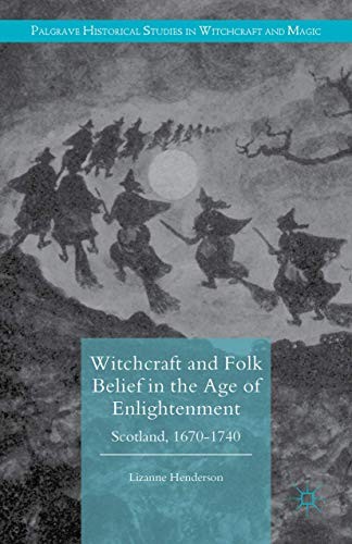 Lizanne Henderson: Witchcraft and Folk Belief in the Age of Enlightenment (Paperback, 2020, Palgrave Macmillan)