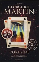 George R. R. Martin, Wild Cards Trust, Richard Glyn Jones: L'origine (Paperback, Italian language, 2013, Mondadori)