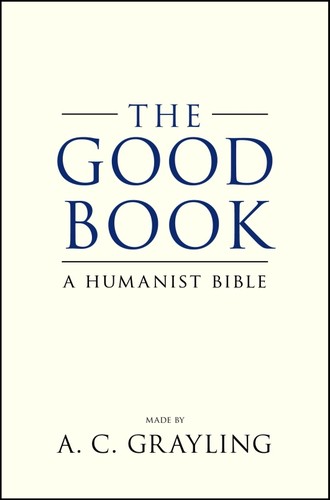 A. C. Grayling: The Good Book (Hardcover, 2011, Walker & Company)