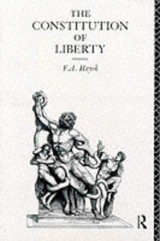 Friedrich A. von Hayek: Constitution of Liberty (1976, Routledge)