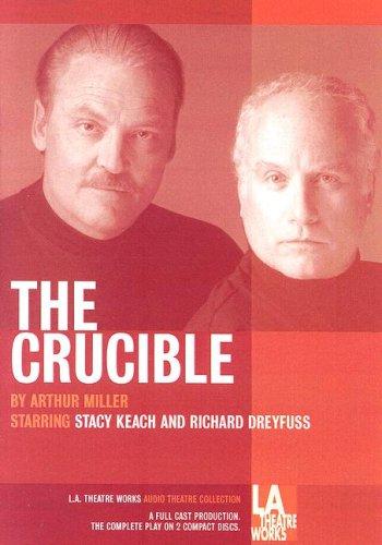 Arthur Miller: The Crucible (L.A. Theatre Works Audio Theatre Collection) (2001, L.A. Theatre Works)