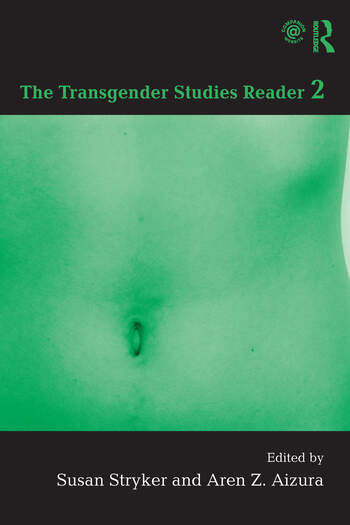 Susan Stryker, Aren Aizura: The Transgender Studies Reader 2 (2013, Taylor & Francis Group)