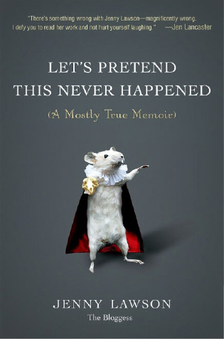 Jennie Goodrich: Let's pretend this never happened (a mostly true memoir) (2012, G.P. Putnam's Sons)