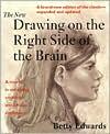 Betty Edwards: The New Drawing on the Right Side of the Brain (1999, JT Tarcher)