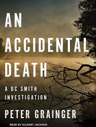 Gildart Jackson, Peter Grainger: An Accidental Death (AudiobookFormat, 2016, Tantor Audio)