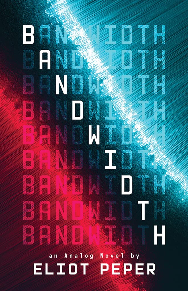 Eliot Peper: Bandwidth (Hardcover, 2018, 47North)