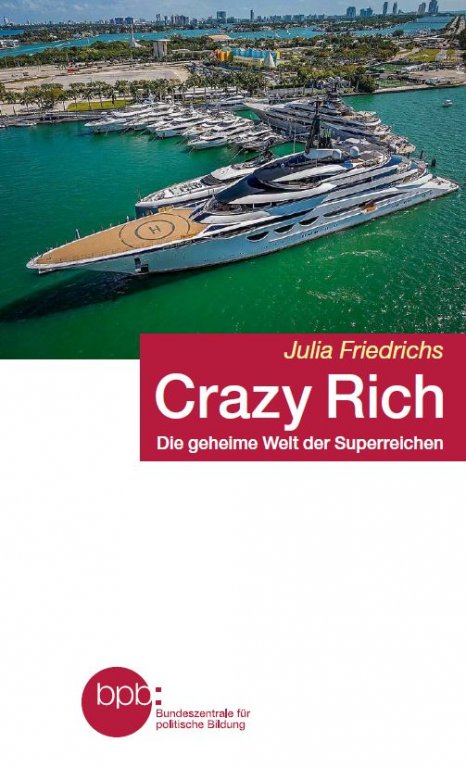 Julia Friedrichs: Crazy Rich: Die geheime Welt der Superreichen (German language, Berlin Verlag)