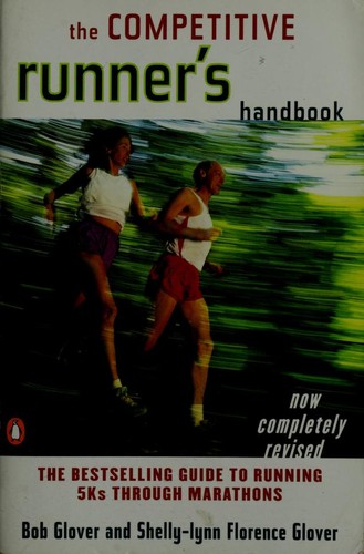 Bob Glover: The competitive runner's handbook (1999, Penguin Books)