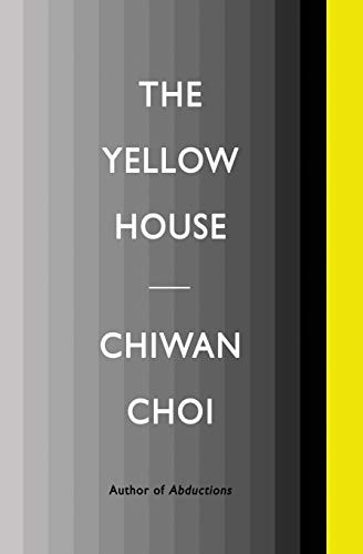 Chiwan Choi: The Yellow House (Paperback, 2017, Civil Coping Mechanisms)