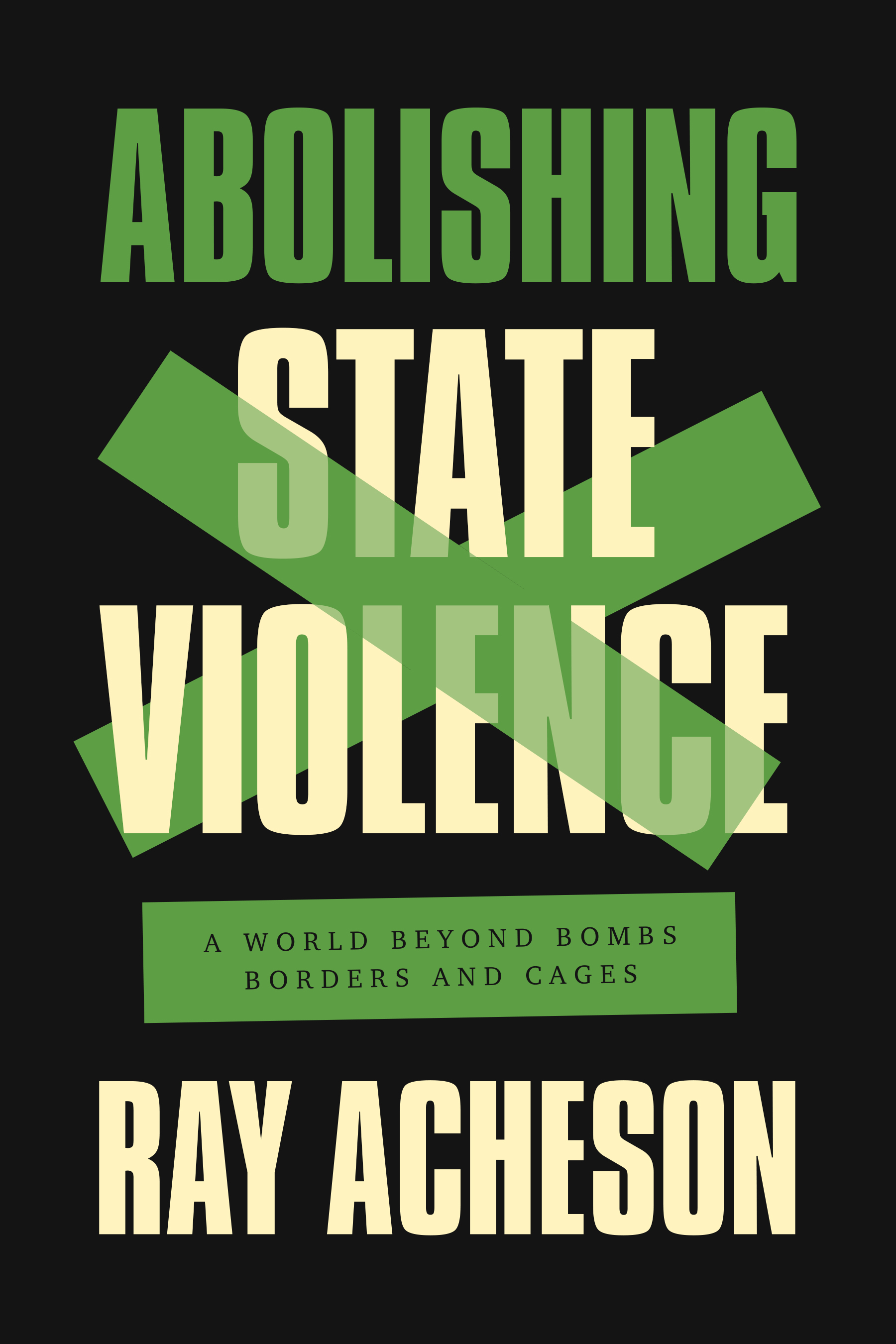 Ray Acheson: Abolishing State Violence (Paperback, 2022, Haymarket Books)
