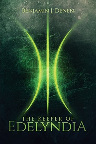 Benjamin J. Denen: The Keeper of Edelyndia (Paperback, 2014, Tate Pub & Enterprises Llc)