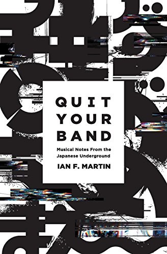 Ian F. Martin: Quit Your Band! (Paperback, 2016, Awai Books)