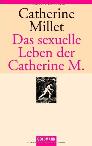 Catherine Millet: Das sexuelle Leben der Catherine M (2003, Goldmann Wilhelm GmbH)