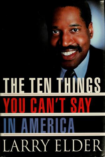 Larry Elder: The ten things you can't say in America (2000, St. Martin's Press)