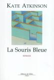 Kate Atkinson: La souris bleue (2004, FALLOIS)