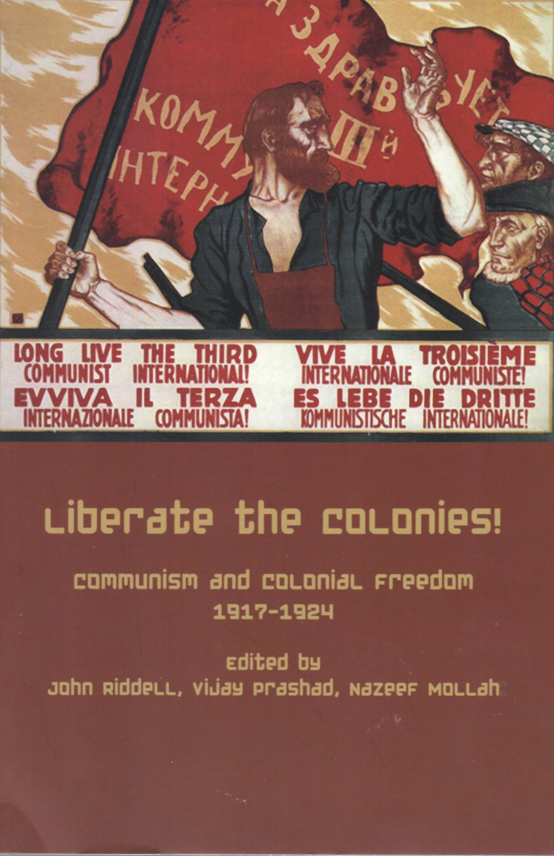Vijay Prashad, John Riddell, Nazeef Mollah: Liberate the Colonies! (LeftWord Books)