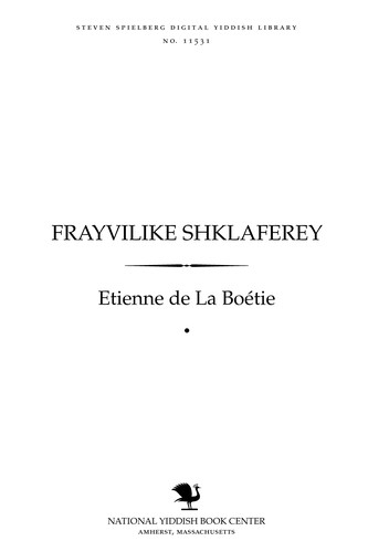 Étienne de La Boétie: Frayṿiliḳe shḳlaferey (Yiddish language, 1951, Frayer gedanḳ)