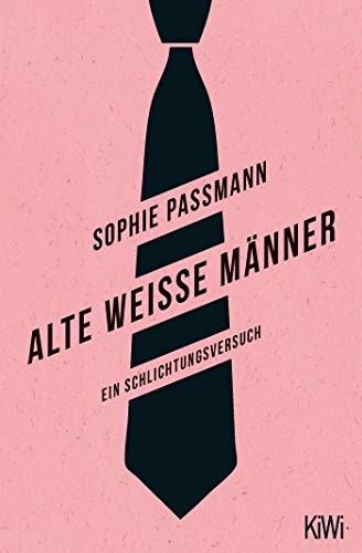 Sophie Passmann: Alte weiße Männer (Paperback, 2019, Kiepenheuer & Witsch GmbH)
