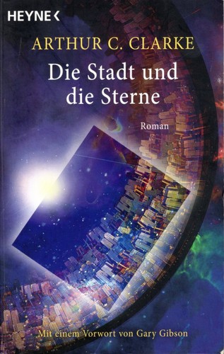 Arthur C. Clarke: Die Stadt und die Sterne (German language, 2011, Wilhelm Heyne Verlag)