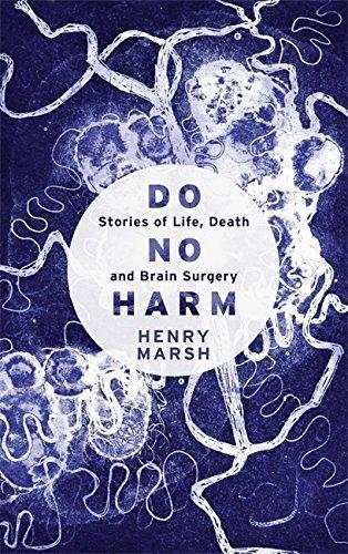 Henry Marsh: Do No Harm: Stories of Life, Death and Brain Surgery